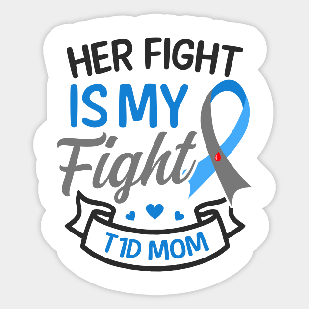 T1D Mom Shirt Her Fight Is My Fight T1d Mom Sticker TeePublic